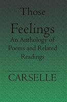 Those Feelings: An Anthology of Poems and Related Readings 1419601571 Book Cover
