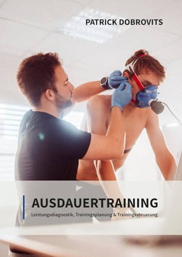 Ausdauertraining: Leistungsdiagnostik, Trainingsplanung & Trainingssteuerung