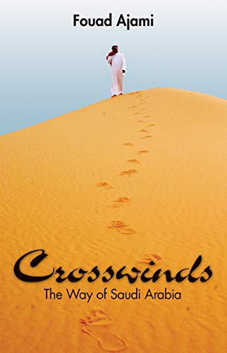 Crosswinds: The Way of Saudi Arabia (Hoover Institution Press Publication Book 593)