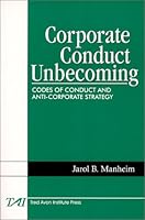 Corporate Conduct Unbecoming : Codes of Conduct and Anti-Corporate Strategy 0967229413 Book Cover