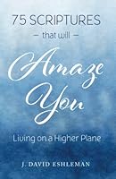 75 Scriptures That Will Amaze You: Living on a Higher Plane 1601266979 Book Cover