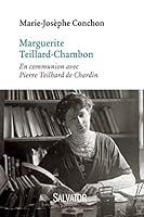 MARGUERITE TEILLARD-CHAMBON. EN COMMUNION AVEC PIERRE TEILHARD DE CHARDIN 2706714131 Book Cover
