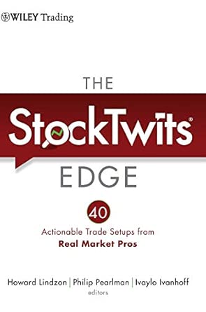 The StockTwits Edge: 40 Actionable Trade Set-Ups from Real Market Pros: 510-Wow! eBook