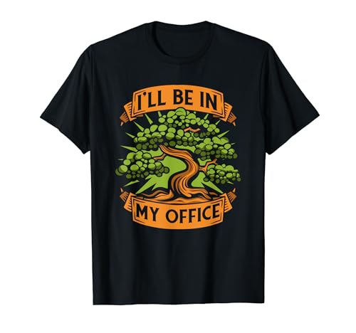 I'll Be In My Office Bonsai Bonsai Macetas Bonsái Bonsai Camiseta