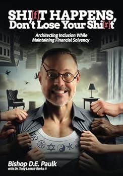 Paperback Shi(F)t Happens, Don't Lose Your Shi(R)t: Architecting Inclusion While Maintaining Financial Solvency Book