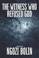 The Witness Who Refused God 1967733872 Book Cover