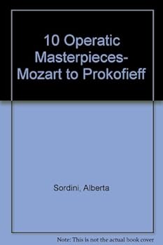 Unknown Binding 10 Operatic Masterpieces- Mozart to Prokofieff Book