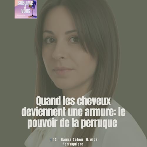 #13. Quand les cheveux deviennent une armure: le pouvoir de la perruque