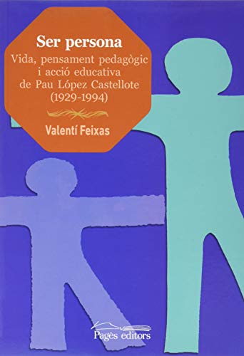 Ser Persona. Vida, Pensament Pedagògic I Acció educativa de Pau López Castellote (1929-1994): 235 (Guimet)