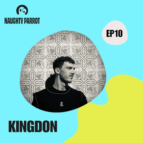 #010: GUEST MIX: KINGDON: on Jazz, House & the Roots of Dance Culture | Naughty Parrot Radio Podcast Por  arte de portada