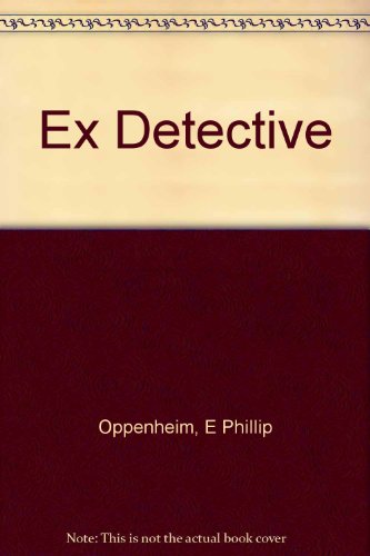 The Ex-Detective B0017AOKMQ Book Cover