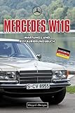  MERCEDES W116: WARTUNGS UND RESTAURIERUNGSBUCH (Deutsche Ausgaben)