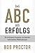 Produktbild Das ABC des Erfolgs: Die wichtigsten Grundsätze von Amerikas bedeutendsten Wohlstandscoach