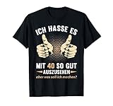 t-shirt spruch 40. geburtstag Ich hasse es mit 40 so gut auszusehen, aber was soll ich machen? Tolles Geburtstagsgeschenk für jeden Mann, der im Jahr 1981 geboren wurde und nun 40 Jahre alt wird. Lustige Überraschung für die Geburtstagsparty, auch als Geburtstag Deko für die Party.