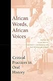 African Words, African Voices: Critical Practices in Oral History