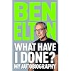 What Have I Done?: My Autobiography