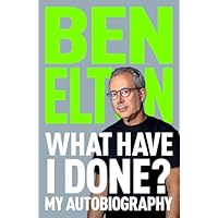 What Have I Done?: My Autobiography