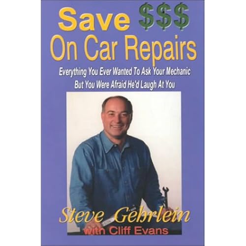 Save $$$ On Car Repairs: Gehrlein, Steve, Evans, Cliff, Billac, Pete, Adams, Beverly, Hanes, Toni: 9780943629377