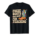 These Boots Are Made For Teaching Bruh We Back Teacher Funny T-Shirt