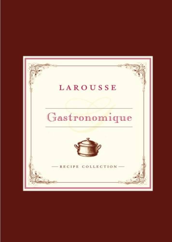 le grand larousse gastronomique フランス料理 Le grand Larousse gastronomique - nouvelle édition (French