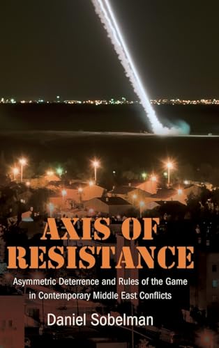 Axis of Resistance: Asymmetric Deterrence and Rules of the Game in Contemporary Middle East Conflicts