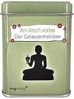 Am Arsch vorbei geht auch ein Weg: Der Gelassenheitstee