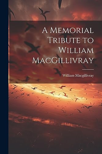A Memorial Tribute to William MacGillivray