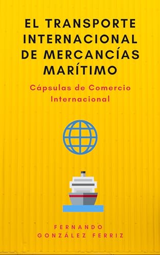 Cápsulas de Comercio Internacional: El transporte internacional de mercancías marítimo