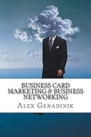 Business Card Marketing & Business Networking: How to Promote Your Company with Business Cards 1519439148 Book Cover