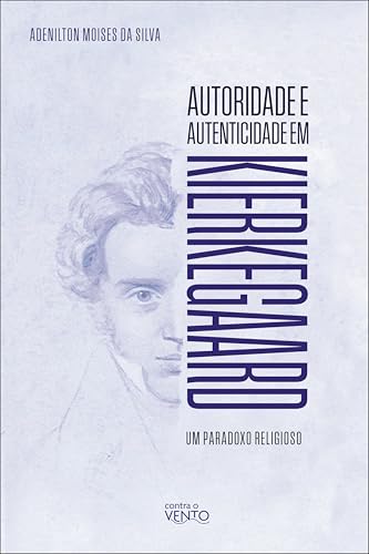 Autoridade e Autenticidade em Kierkegaard: um Paradoxo Religioso