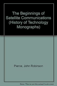 Hardcover The Beginnings of Satellite Communications (History of Technology Monographs) Book