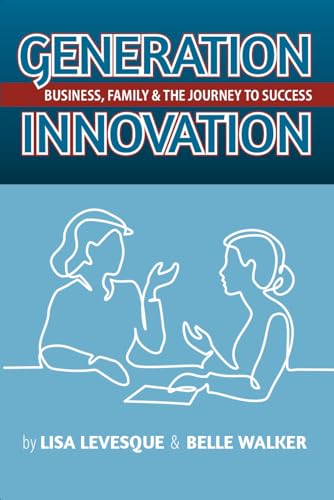 Generation Innovation: Business, Family, and the Journey to Success
