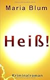  Heiß!: Kriminalroman (Kommissar Bruno Schmid, Band 1)