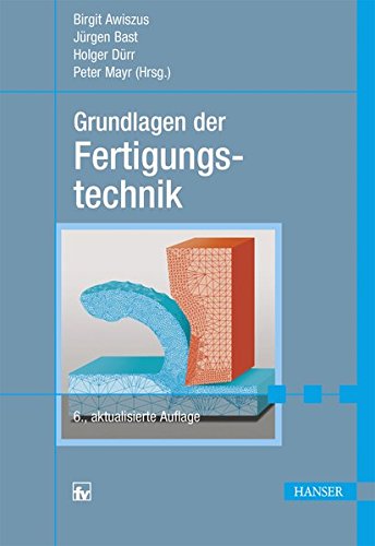 Grundlagen der Fertigungstechnik Grundlagen der Fertigungstechnik