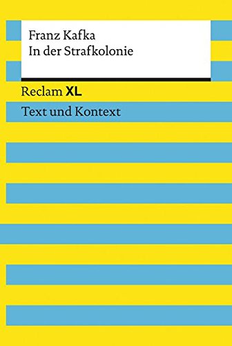 In der Strafkolonie. Textausgabe mit Kommentar und Materialien: Reclam XL – Text und Kontext In der Strafkolonie. Textausgabe mit Kommentar und Materialien: Reclam XL – Text und Kontext