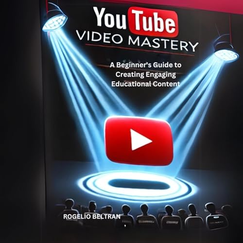YouTube Video Mastery by Rogelio Beltran episode artwork