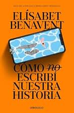 Cómo (no) escribí nuestra historia (Best Seller)