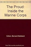 The Proud: Inside the Marine Corps 0688117376 Book Cover