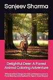 Delightful Deer: A Forest Animal Coloring Adventure: Whimsical Deer Designs for Kids and Nature Lovers | A Fun & Relaxing Coloring Book for Ages 4–8 and Beyond