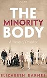 The Minority Body: A Theory of Disability (Studies in Feminist Philosophy)