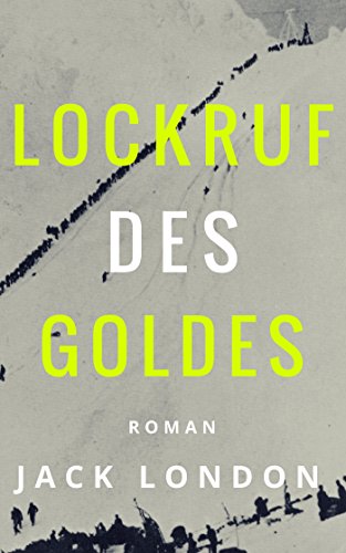 Lockruf des Goldes: Roman