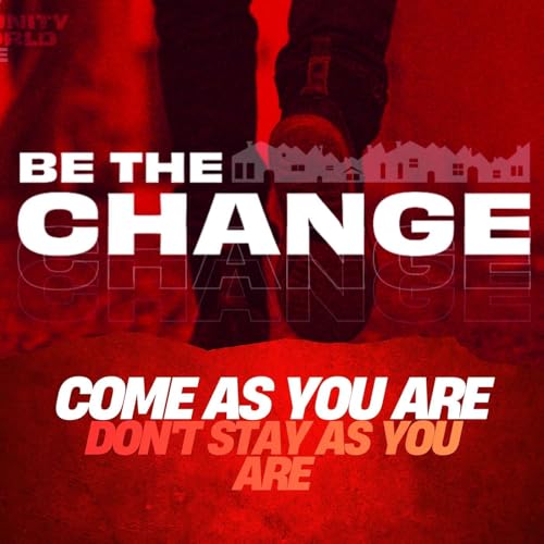 BE THE CHANGE - Week 1 - Pastor Andy Rattenbury