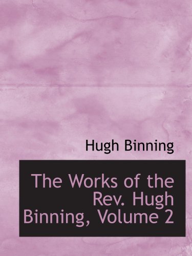 The Works of the Rev. Hugh Binning, Volume 2