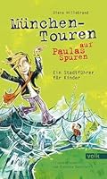 München-Touren auf Paulas Spuren: Ein Stadtführer für Kinder 3862221121 Book Cover