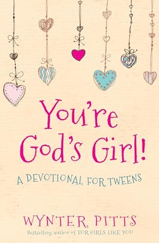 You're God's Girl!: A Devotional for Tweens (For Girls Like You Collection)