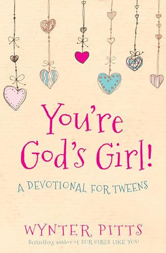 You're God's Girl!: A Devotional for Tweens (For Girls Like You Collection)