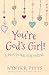 You're God's Girl! (For Girls Like You Collection)
