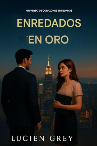 Enredado en oro (Universo de corazones enredados nº 1)