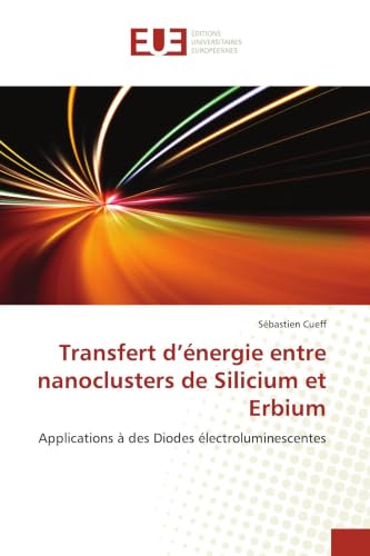 Transfert D Énergie Entre Nanoclusters de Silicium Et Erbium (Omn.Univ.Europ.) (French Edition)