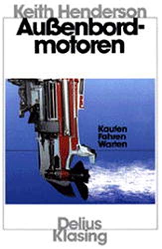 Aussenbordmotoren: Kaufen - Fahren - Warten (Yacht-Bücherei)